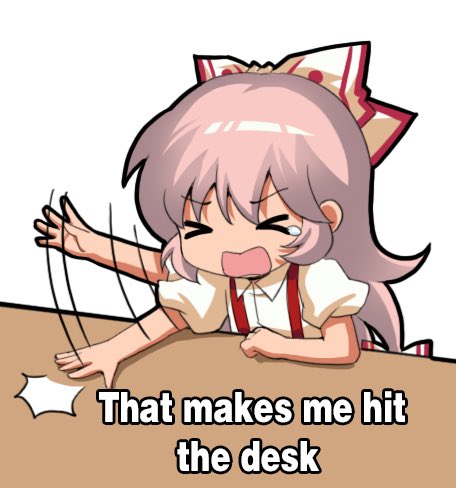 Mokou hitting the desk with caption "That makes me hit the desk"